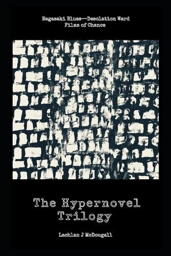 The Hypernovel Trilogy by Lachlan J McDougall