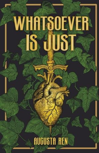 Whatsoever Is Just by Augusta Ren