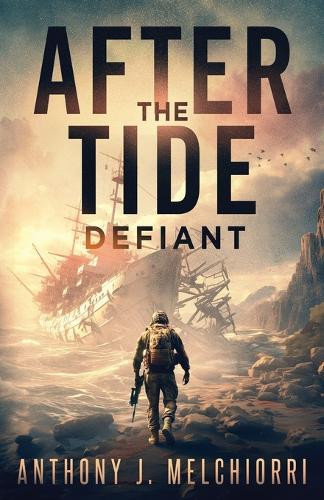 After the Tide: Defiant Anthony J Melchiorri 9798884233133