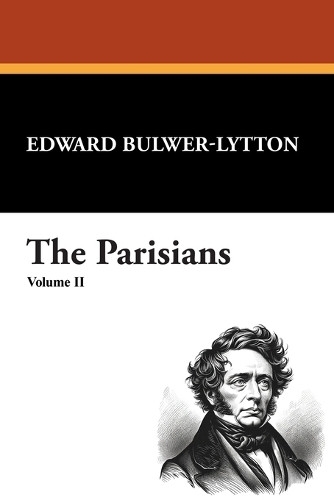 The Parisians (Volume II) by Edward Bulwer-Lytton
