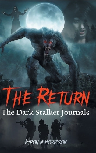 The Return: The Dark Stalker Journals Byron N Morrison 9781778834981
