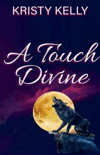 A Touch Divine by Kristy Kelly