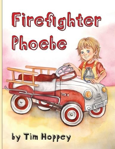 Firefighter Phoebe Tim Hoppey 9798989715473