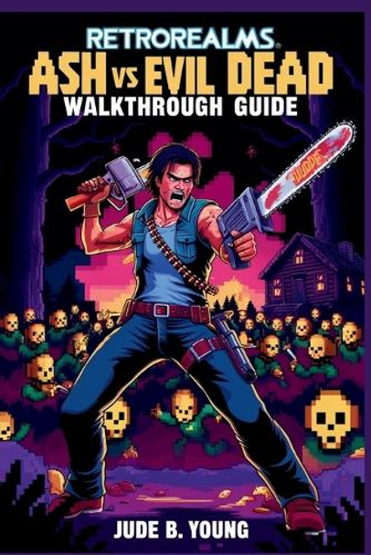 RetroRealms Ash vs Evil Dead Walkthrough Guide by Jude B Young