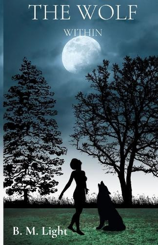 The Wolf Within by B M Light