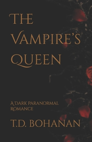 The Vampire's Queen by T D Bohanan