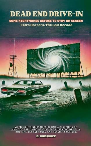 Dead End Drive - In by B Humphrey