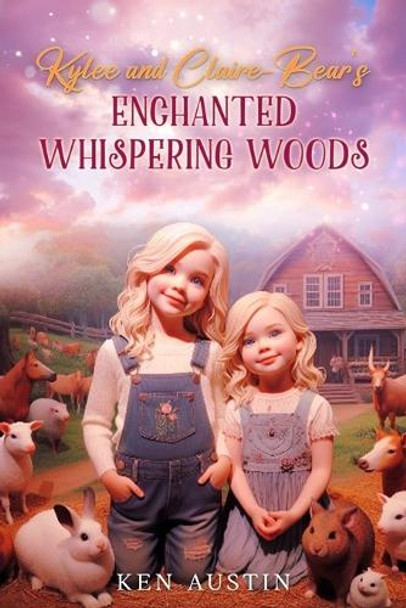 Kylee and Claire-Bear's Enchanted Whispering Woods by Ken Austin