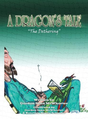 A Dragon's Tale: "The Dethering" Gordon Sean McWhorter 9781599261898