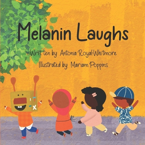 Melanin Laughs by Antonia Royal-Whitmore