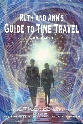 Ruth and Ann's Guide to Time Travel, Volume I by Ann Stolinsky