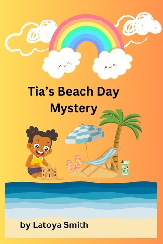 Tia's Beach Day Mystery by Latoya Smith