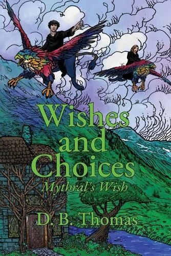 Wishes and Choices by D B Thomas