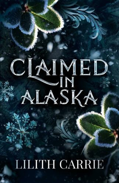 Claimed in Alaska by Lillith Carrie Claimed in Alaska by Lillith Carrie
