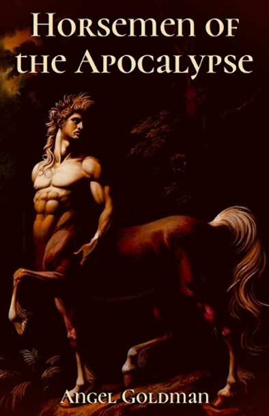 Horsemen of the Apocalypse by Angel Goldman