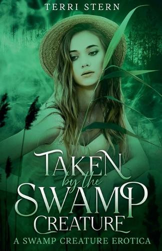 Taken by the Swamp Creature by Terri Stern