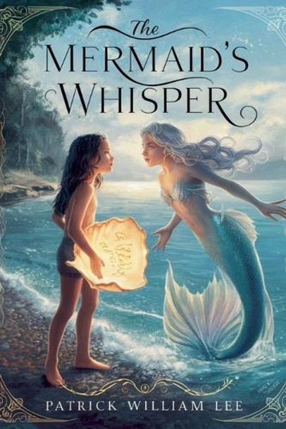 The Mermaid's Whisper by Patrick William Lee