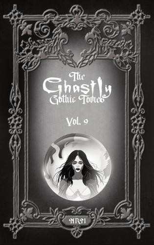 The Ghastly Gothic Tomes Vol. 9 by Nathan Reese Maher