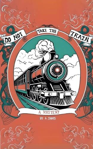 Do Not Take the Train by Alexandra James
