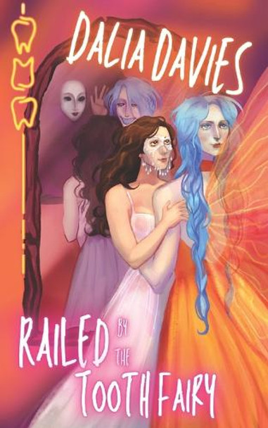 Railed by the Tooth Fairy by Dalia Davies