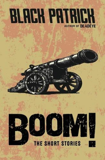 BOOM! The Short Stories by Black Patrick