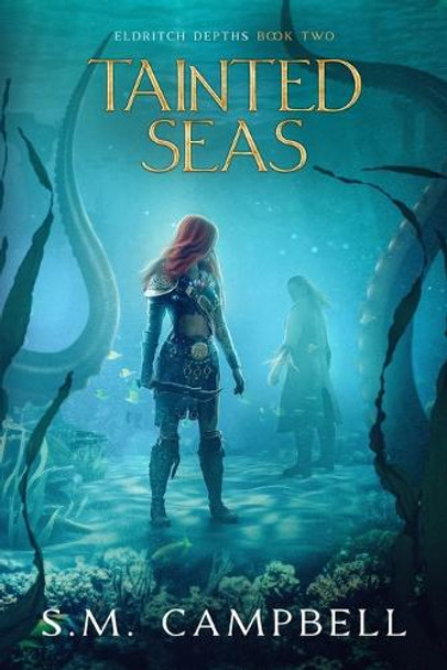 Tainted Seas: Eldritch Depths Book 2 S M Campbell 9798320396286