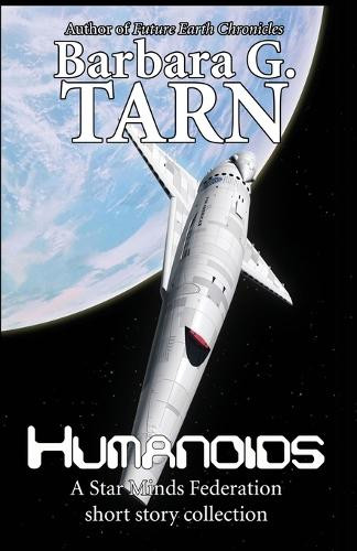 Humanoids (Star Minds Federation) Barbara G Tarn 9798339676980