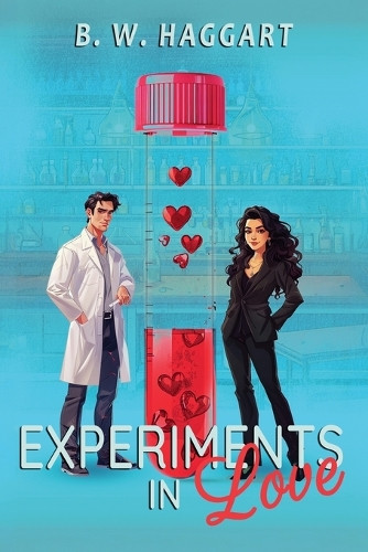 Experiments in Love by B W Haggart