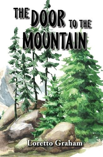 The Door to the Mountain by Loretto Graham