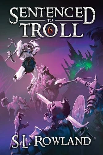Sentenced to Troll 6 S L Rowland 9781964567112