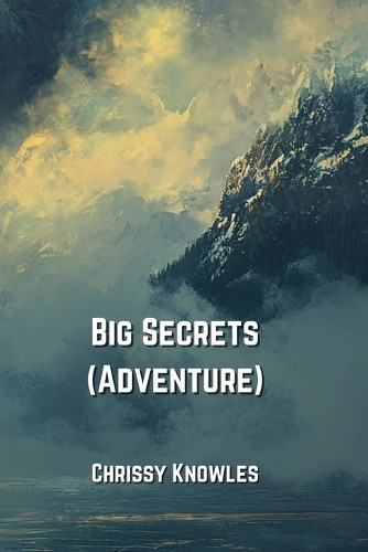 Big Secrets (Adventure) by Chrissy Knowles