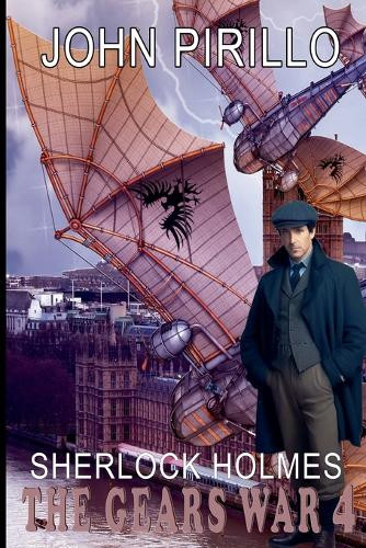Sherlock Holmes, The Gears War 4 John Pirillo 9798230651185