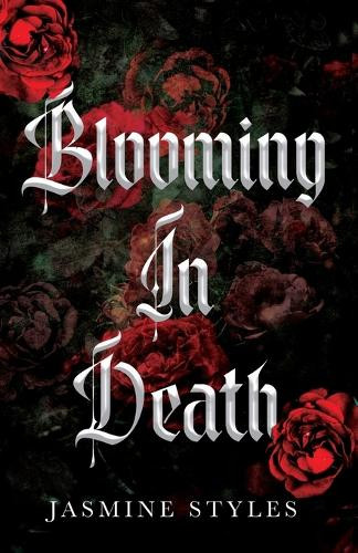 Blooming in Death by Jasmine Styles