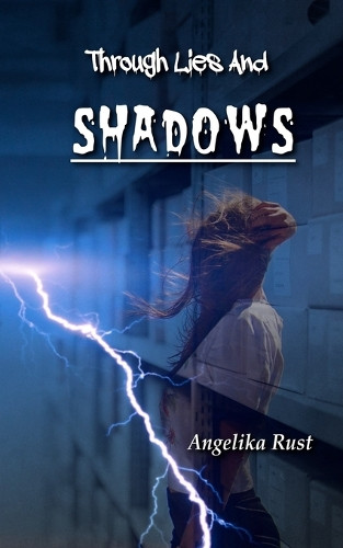 Through Lies and Shadows by Angelika Rust