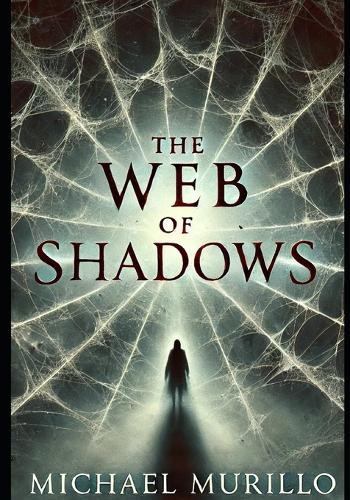 The Web of Shadows by Michael M Murillo