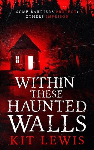 Within These Haunted Walls by Kit Lewis