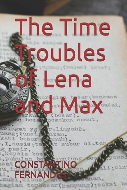 The Time Troubles of Lena and Max by Constantino Fernandes