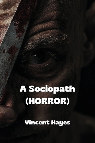 A Sociopath (HORROR) by Vincent Hayes