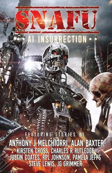 SNAFU AI Insurrection by Anthony J Melchiorri