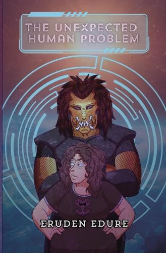 The Unexpected Human Problem by Eruden Edure