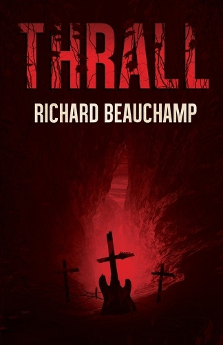 Thrall by Richard G Beauchamp