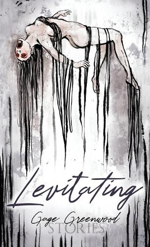Levitating: Stories Gage Greenwood 9798991362634