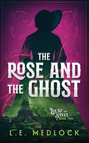 The Rose and the Ghost by L E Medlock