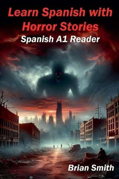 Learn Spanish with Horror Stories by Brian Smith Learn Spanish with Horror Stories by Brian Smith