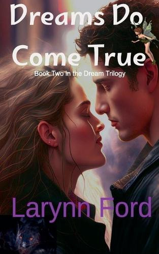Dreams Do Come True by Larynn Ford