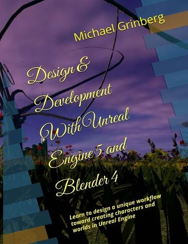 Design & Development With Unreal Engine 5 & Blender Michael Grinberg 9781068984013