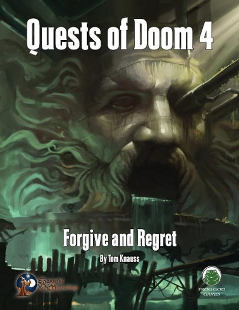 Quests of Doom 4: Forgive and Regret - Swords & Wizardry Tom Knauss 9781622835614