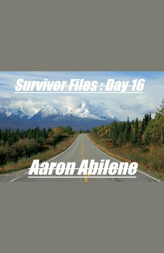 Survivor Files: Day 16 Aaron Abilene 9798227022394