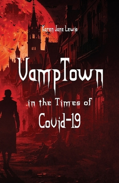 VampTown in the Times of Covid-19 Karen Jane Lewis 9798893835410
