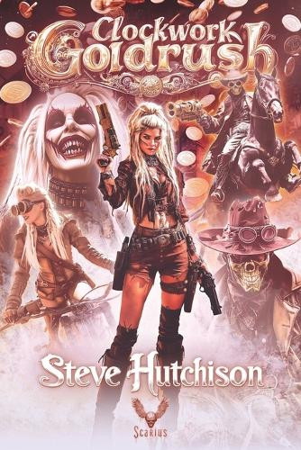 Clockwork Goldrush by Steve Hutchison